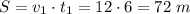 S=v_1\cdot t_1=12\cdot6=72\,\,m