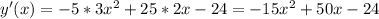 y'(x)=-5*3x^{2}+25*2x-24=-15x^{2}+50x-24