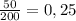 \frac{50}{200}=0,25