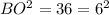 BO^2=36=6^2