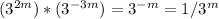 (3^{2m} )*( 3^{-3m} )= 3^{-m} =1/3^m