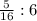 \frac{5}{16}:6