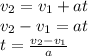 v_2=v_1+at \\ v_2-v_1=at \\ t= \frac{v_2-v_1}{a}