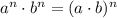 a ^{n}\cdot b ^{n}=(a\cdot b) ^{n}