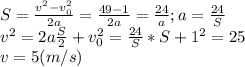 S=\frac{v^2-v_0^2}{2a}=\frac{49-1}{2a}=\frac{24}{a};a=\frac{24}{S}\\v^2=2a\frac{S}{2}+v_0^2=\frac{24}{S}*S+1^2=25\\v=5(m/s)