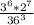 \frac{3^{6} *2^{7} }{36^{3} }