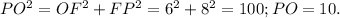 PO^2=OF^2+FP^2=6^2+8^2=100; PO=10.