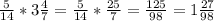 \frac{5}{14}*3\frac{4}{7}=\frac{5}{14}*\frac{25}{7}=\frac{125}{98}=1\frac{27}{98}