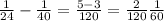 \frac{1}{24}- \frac{1}{40}= \frac{5-3}{120}= \frac{2}{120} \frac{1}{60}