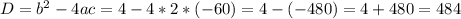 D= b^{2} -4ac=4-4*2*(-60)=4-(-480)=4+480=484