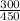 \frac{300}{450}