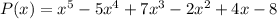 P(x) = x^5 - 5x^4 + 7x^3 - 2x^2 + 4x - 8