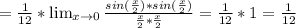 =\frac{1}{12}*\lim_{x \to 0} \frac{sin( \frac{x}{2})*sin( \frac{x}{2})}{\frac{x}{2}*\frac{x}{2}}=\frac{1}{12}*1=\frac{1}{12}