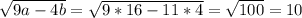 \sqrt{9a-4b}=\sqrt{9*16-11*4}=\sqrt{100}=10