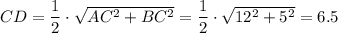 CD= \dfrac{1}{2} \cdot \sqrt{AC^2+BC^2} = \dfrac{1}{2} \cdot \sqrt{12^2+5^2} =6.5