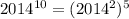 2014^{10} =( 2014^{2} )^5