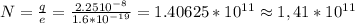 N= \frac{q}{e} = \frac{2.2510 ^{-8} }{1.6*10 ^{-19} } =1.40625*10 ^{11} \approx 1,41*10 ^{11}