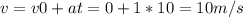 v=v0+at=0+1*10=10m/s