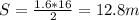 S= \frac{1.6*16}{2} =12.8m