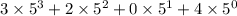 3\times 5^3+2\times 5^2+0\times 5^1+4\times 5^0