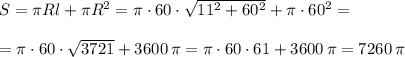 S=\pi Rl+\pi R^2=\pi \cdot 60\cdot \sqrt{11^2+60^2}+\pi \cdot 60^2=\\\\=\pi \cdot 60\cdot \sqrt{3721}+3600\, \pi =\pi \cdot 60\cdot 61+3600\, \pi =7260\, \pi