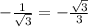 - \frac{1}{ \sqrt{3} } = - \frac{ \sqrt{3} }{3}