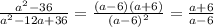 \frac{a^2-36}{a^2-12a+36}= \frac{(a-6)(a+6)}{(a-6)^2} =\frac{a+6}{a-6}