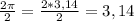 \frac{2 \pi }{2} = \frac{2*3,14}{2}= 3,14