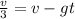 \frac{v}{3} =v-gt