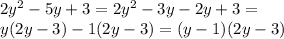 2y^{2}-5y+3=2y^2-3y-2y+3= \\ &#10;y(2y-3)-1(2y-3)=(y-1)(2y-3)