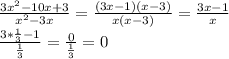 \frac{3x^2-10x+3}{ x^{2} -3x} = \frac{(3x-1)(x-3)}{x(x-3)} = \frac{3x-1}{x} \\ &#10; \frac{3* \frac{1}{3} -1}{ \frac{1}{3} } = \frac{0}{ \frac{1}{3} } =0