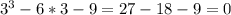 3^3-6*3-9=27-18-9=0