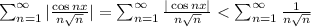 \sum_{n=1}^\infty|\frac{\cos nx}{n\sqrt{n}} |=\sum_{n=1}^\infty\frac{|\cos nx|}{n\sqrt{n}}<\sum_{n=1}^\infty\frac{1}{n\sqrt{n}}