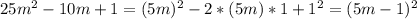 25m^2-10m+1=(5m)^2-2*(5m)*1+1^2=(5m-1)^2