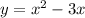 y=x^2-3x