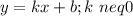 y=kx+b; k\ neq 0