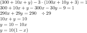 (300+10x+y)-3\cdot(100x+10y+3)=1\\300+10x+y-300x-30y-9=1\\290x+29y=290\;\;\;\div29\\10x+y=10\\y=10-10x\\y=10(1-x)