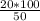 \frac{20*100}{50}