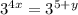 3^{4x} = 3^{5+y}