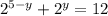 2^{5-y} + 2^{y} =12