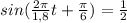 sin( \frac{2\pi}{1,8}t+ \frac{ \pi }{6})=\frac{1}{2}