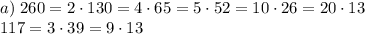 a)\;260=2\cdot130=4\cdot65=5\cdot52=10\cdot26=20\cdot13\\117=3\cdot39=9\cdot13