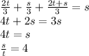 \frac{2t}{3}+\frac{s}{3}+\frac{2t+s}{3}=s\\4t+2s=3s\\4t=s\\\frac{s}{t}=4