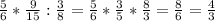 \frac{5}{6}*\frac{9}{15}:\frac{3}{8}=\frac{5}{6}*\frac{3}{5}*\frac{8}{3}=\frac{8}{6}=\frac{4}{3}