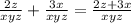 \frac{2z}{xyz} + \frac{3x}{xyz} = \frac{2z+3x}{xyz}