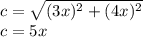 c= \sqrt{(3x)^2+(4x)^2} \\ c=5x