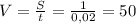 V=\frac{S}{t}=\frac{1}{0,02}=50