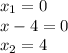 x_1=0 \\ x-4=0 \\ x_2=4