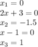 x_1=0 \\ 2x+3=0 \\ x_2=-1.5 \\ x-1=0 \\ x_3=1