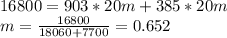 16800=903*20m+385*20m \\ m= \frac{16800}{18060+7700} =0.652